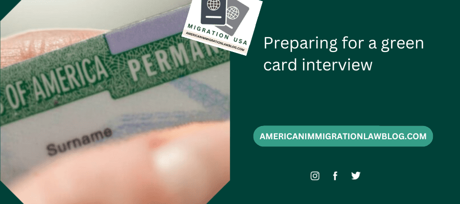 Preparing for a green card interview