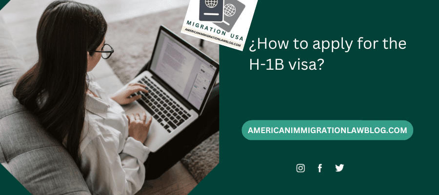 ¿How to apply for the H-1B visa?